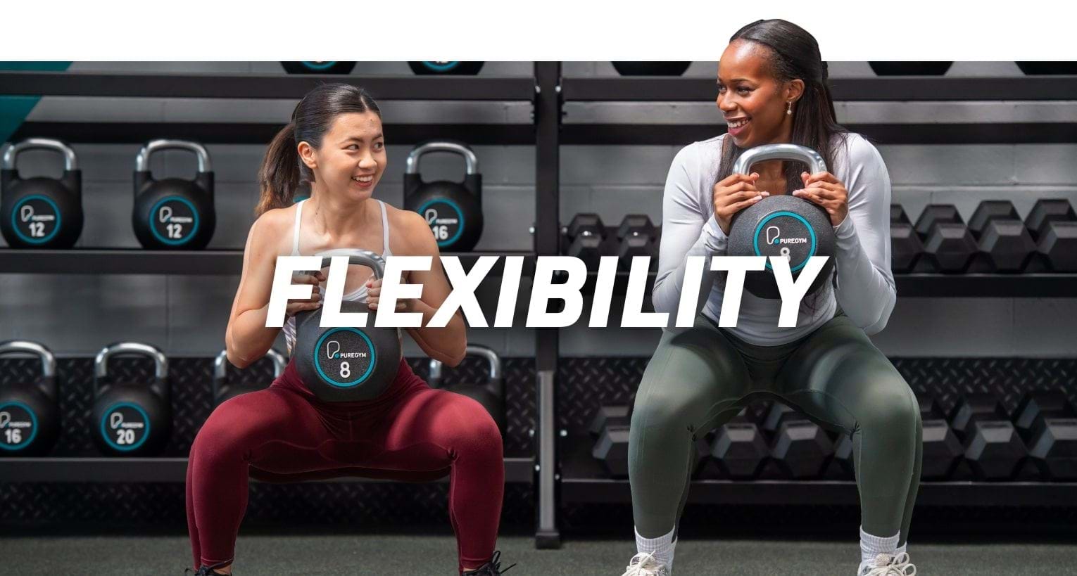 Flexibility